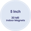 5 Inch Circle Indoor Magnets - 30 Mil
