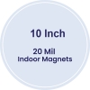 10 Inch Circle Indoor Magnets - 20 Mil