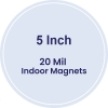 5 Inch Circle Indoor Magnets - 20 Mil