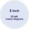 8 Inch Circle Indoor Magnets - 20 Mil