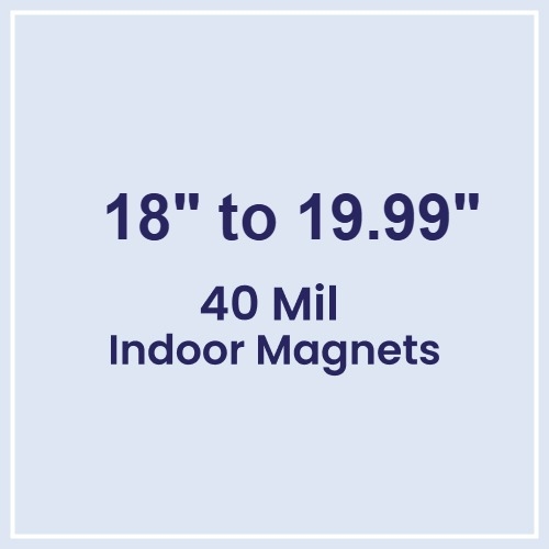 18 to 19.99 Square Inches Indoor Magnets - 40 Mil