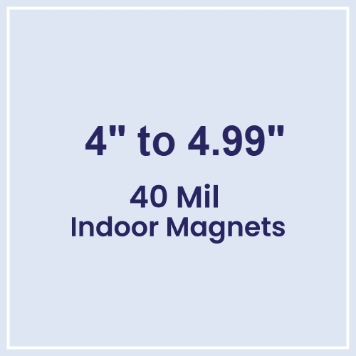4 to 4.99 Square Inches Indoor Magnets - 40 Mil