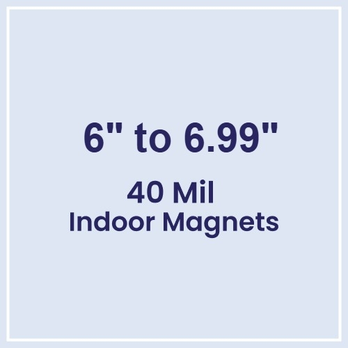 6 to 6.99 Square Inches Indoor Magnets - 40 Mil