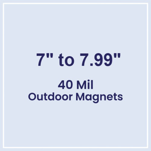 7 to 7.99 Square Inches Outdoor Magnets - 40 Mil