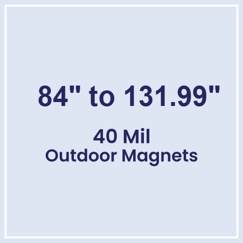 84 to 131.99 Square Inches Outdoor Magnets - 40 Mil