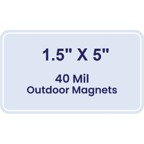 Magnet - 1.5x5 Round Corners - 40 Mil - Outdoor Safe