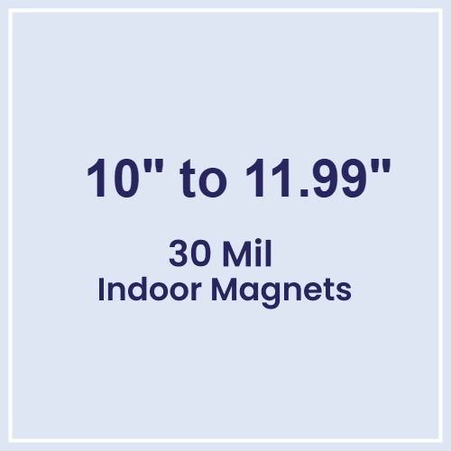 10 to 11.99 Square Inches Indoor Magnets - 30 Mil