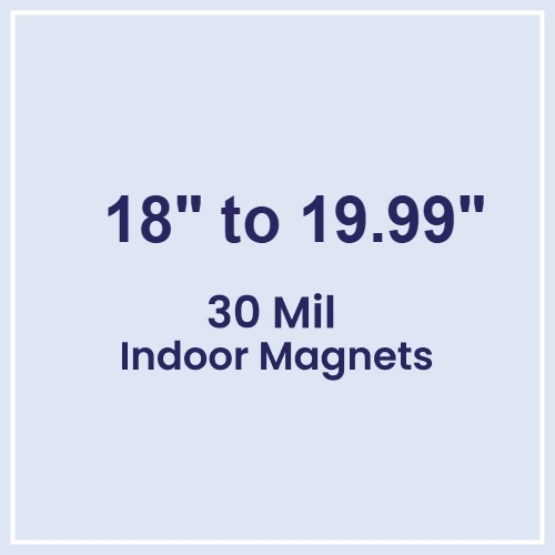 18 to 19.99 Square Inches Indoor Magnets - 30 Mil