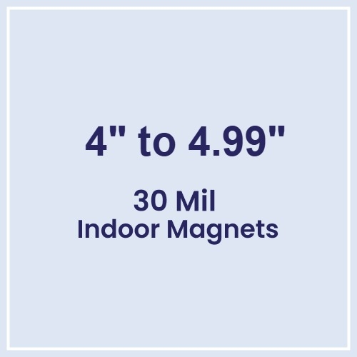 4 to 4.99 Square Inches Indoor Magnets - 30 Mil