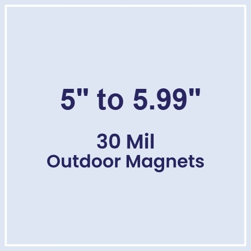 5 to 5.99 Square Inches Outdoor Magnets - 30 Mil
