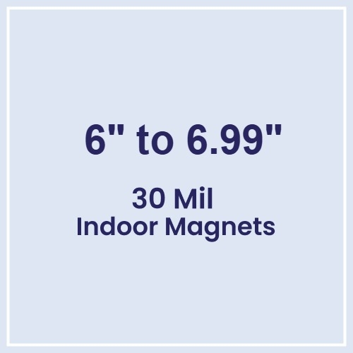 6 to 6.99 Square Inches Indoor Magnets - 30 Mil