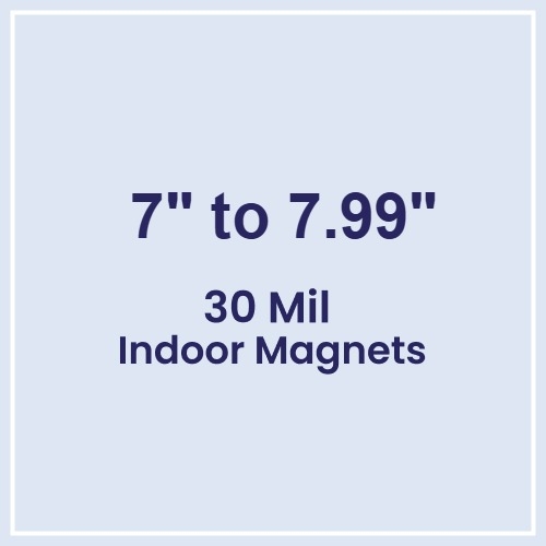 7 to 7.99 Square Inches Indoor Magnets - 30 Mil