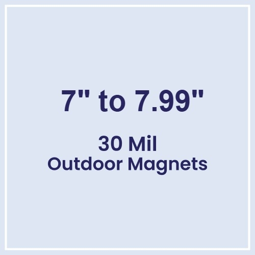 7 to 7.99 Square Inches Outdoor Magnets - 30 Mil