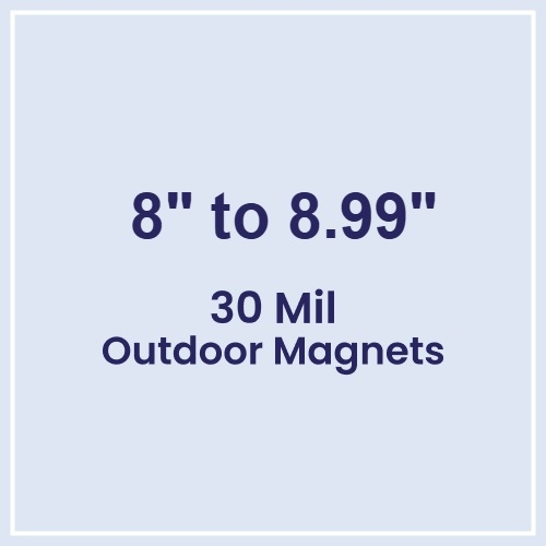 8 to 8.99 Square Inches Outdoor Magnets - 30 Mil